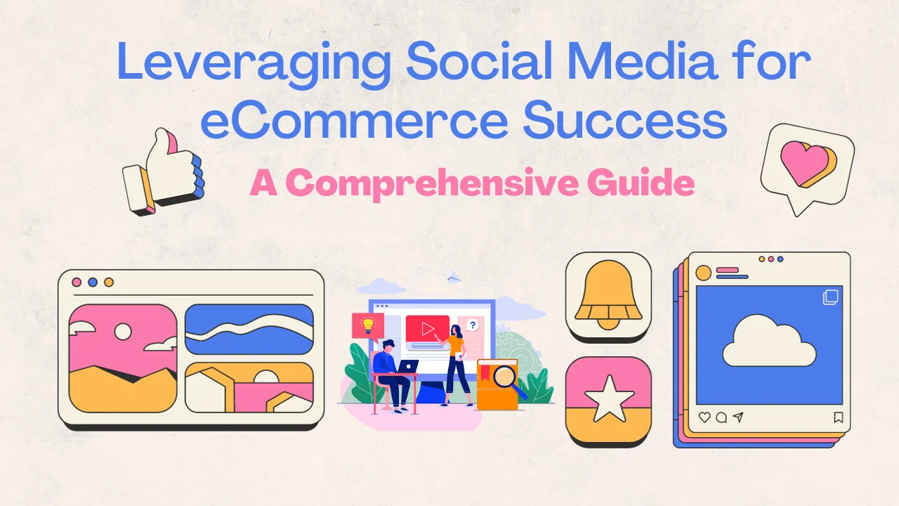 Leveraging Social Media for eCommerce Success