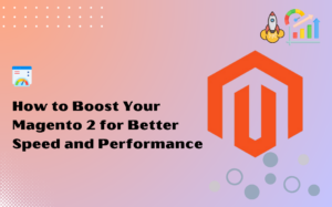 blog-how-to-boost-your-magento-2-for-better-speed-and-performance